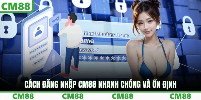 Cách đăng nhập CM88 nhanh chóng và ổn định