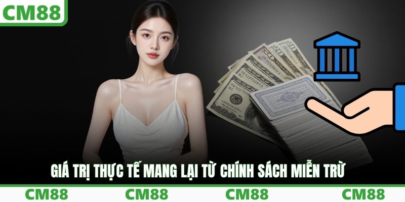 Giá trị thực tế mang lại từ chính sách miễn trừ 