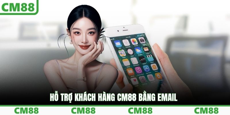 Hỗ trợ khách hàng CM88 bằng email